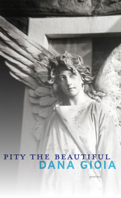 Pity the Beautiful (Poems) by Dana Gioia, 9781555976132