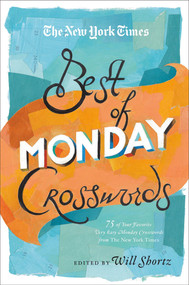 The New York Times Best of Monday Crosswords (75 of Your Favorite Very Easy Monday Crosswords from The New York Times) by The New York Times, Will Shortz, 9781250009265