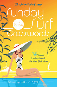The New York Times Sunday in the Surf Crosswords (75 Puzzles from the Pages of The New York Times) by Will Shortz, 9781250009241