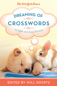The New York Times Dreaming of Crosswords (75 Light and Easy Puzzles) by The New York Times, Will Shortz, 9781250009302