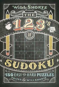 Will Shortz Presents The 1, 2, 3s of Sudoku (200 Easy to Hard Puzzles) by Will Shortz, 9781250009210