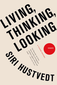 Living, Thinking, Looking (Essays) by Siri Hustvedt, 9781250009524