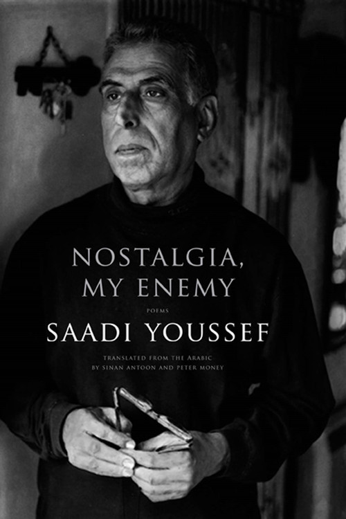 Nostalgia, My Enemy (Poems) by Saadi Youssef, Sinan Antoon, Peter Money, 9781555976293