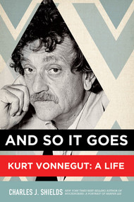 And So It Goes (Kurt Vonnegut: A Life) by Charles J. Shields, 9781250012180