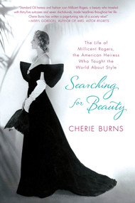 Searching for Beauty (The Life of Millicent Rogers, the American Heiress Who Taught the World About Style) by Cherie Burns, 9780312547257