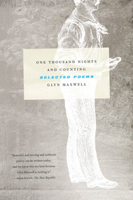 One Thousand Nights and Counting (Selected Poems) by Glyn Maxwell, 9780374533496