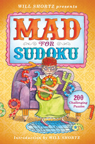 Will Shortz Presents Mad for Sudoku (200 Challenging Puzzles) by Will Shortz, 9781250015488