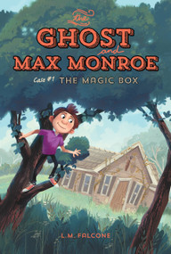 The Ghost and Max Monroe, Case #1 (The Magic Box) by L.M. Falcone, Kim Smith, 9781771380171