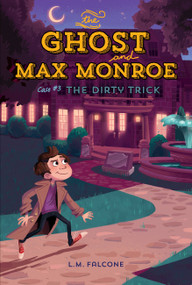 The Ghost and Max Monroe, Case #3 (The Dirty Trick) by L.M. Falcone, Kim Smith, 9781771380195