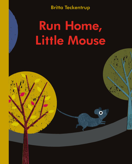 Run Home, Little Mouse by Britta Teckentrup, Britta Teckentrup, 9781771380331