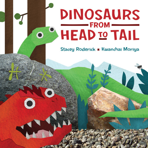 Dinosaurs from Head to Tail by Kwanchai Moriya, Stacey Roderick, 9781771380447