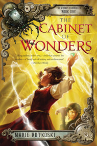The Cabinet of Wonders (The Kronos Chronicles: Book I) by Marie Rutkoski, 9781250018045