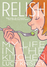 Relish (My Life in the Kitchen) by Lucy Knisley, Lucy Knisley, 9781596436237