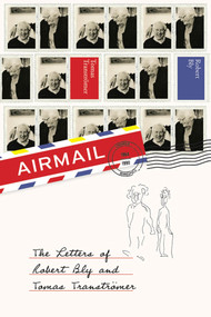 Airmail (The Letters of Robert Bly and Tomas Transtromer) by Robert Bly, Tomas Transtromer, 9781555976392