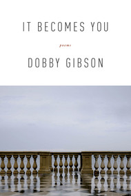 It Becomes You (Poems) by Dobby Gibson, 9781555976323