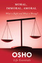 Moral, Immoral, Amoral (What Is Right and What Is Wrong?) by Osho, 9780312595494