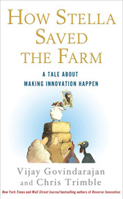How Stella Saved the Farm (A Tale About Making Innovation Happen) by Vijay Govindarajan, Chris Trimble, 9781250002129