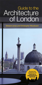 Guide To The Architecture Of London by Edward Jones, Christopher Woodward, 9781780224930