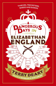 Dangerous Days in Elizabethan England by Terry Deary, 9781780226378