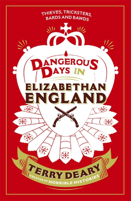Dangerous Days in Elizabethan England by Terry Deary, 9781780226378