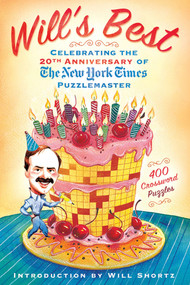 Will's Best: Celebrating the 20th Anniversary of The New York Times Puzzlemaster (400 Crossword Puzzles and Introduction by Will Shortz) by The New York Times, Will Shortz, 9781250025319