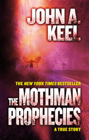 The Mothman Prophecies (A True Story) by John A. Keel, 9780765334985
