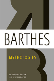 Mythologies (The Complete Edition, in a New Translation) by Roland Barthes, Richard Howard, Annette Lavers, 9780809071944