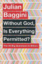 Without God, Is Everything Permitted? (The 20 Big Questions in Ethics) by Julian Baggini, 9781780875972