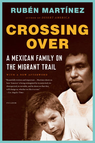 Crossing Over (A Mexican Family on the Migrant Trail) by Rubén Martínez, 9781250026729