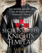 Secrets of the Knights Templar (The Hidden History of the World's Most Powerful Order) by S. J. Hodge, 9781782062738