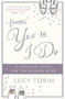 From Yes to I Do (The Wedding Guide for a Modern Bride) by Lucy Tobin, 9781782066712