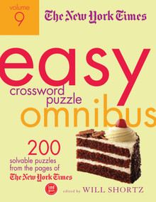 The New York Times Easy Crossword Puzzle Omnibus Volume 9 (200 Solvable Puzzles from the Pages of The New York Times) by Will Shortz, 9781250032584