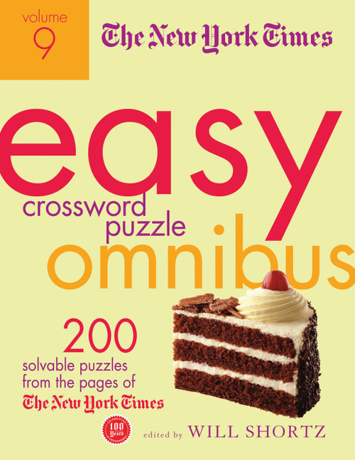 The New York Times Easy Crossword Puzzle Omnibus Volume 9 (200 Solvable Puzzles from the Pages of The New York Times) by Will Shortz, 9781250032584