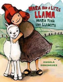 Maria Had a Little Llama / María Tenía Una Llamita (Bilingual) by Angela Dominguez, Angela Dominguez, 9780805093339