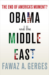 Obama and the Middle East (The End of America's Moment?) by Fawaz A. Gerges, 9781137278395