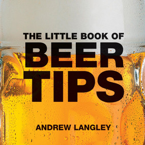 The Little Book of Beer Tips by Andrew Langley, 9781904573470