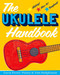 The Ukulele Handbook by Gavin Pretor-Pinney, Tom Hodgkinson, 9781620402207
