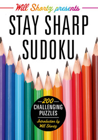 Will Shortz Presents Stay Sharp Sudoku (200 Challenging Puzzles) by Will Shortz, 9781250039217