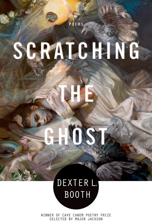 Scratching the Ghost (Poems) by Dexter L. Booth, 9781555976606