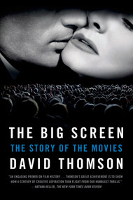 The Big Screen (The Story of the Movies) by David Thomson, 9780374534134