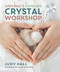 Judy Hall's Complete Crystal Workshop by Judy Hall, 9781841814612
