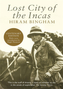 Lost City of the Incas by Hiram Bingham, Hugh Thomson, 9781842125854