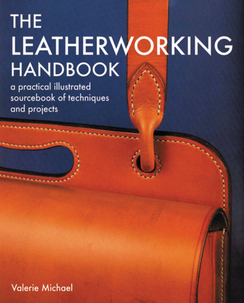 Leatherworking Handbook (A Practical Illustrated Sourcebook of Techniques and Projects) by Valerie Michael, 9781844034741