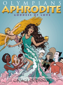 Olympians: Aphrodite (Goddess of Love) by George O'Connor, George O'Connor, 9781596437395