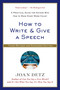 How to Write and Give a Speech (A Practical Guide for Anyone Who Has to Make Every Word Count) by Joan Detz, 9781250041074