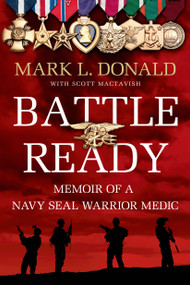 Battle Ready (Memoir of a Navy SEAL Warrior Medic) by Mark L. Donald, Scott Mactavish, 9781250041906