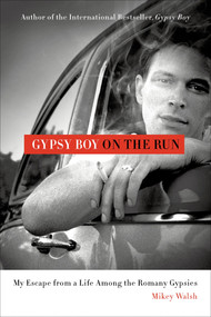 Gypsy Boy on the Run (My Escape from a Life Among the Romany Gypsies) by Mikey Walsh, 9781250042514