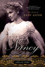 Nancy: The Story of Lady Astor by Adrian Fort, 9781250042675