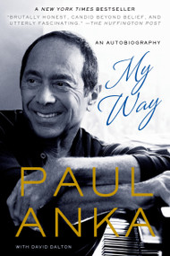 My Way (An Autobiography) by Paul Anka, David Dalton, 9781250044495