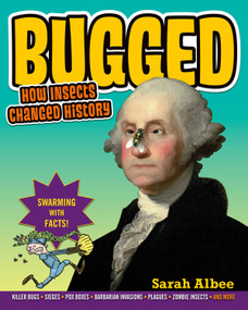 Bugged (How Insects Changed History) by Sarah Albee, Robert Leighton, 9780802734228